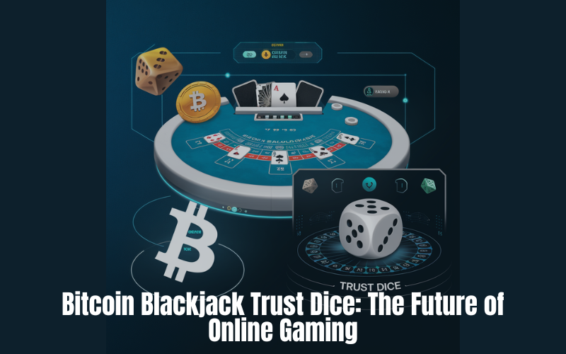 BITCOIN BLACKJACK TRUST DICE